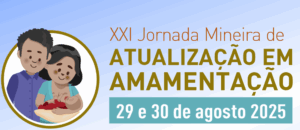XXI Jornada Mineira de Atualização em Amamentação